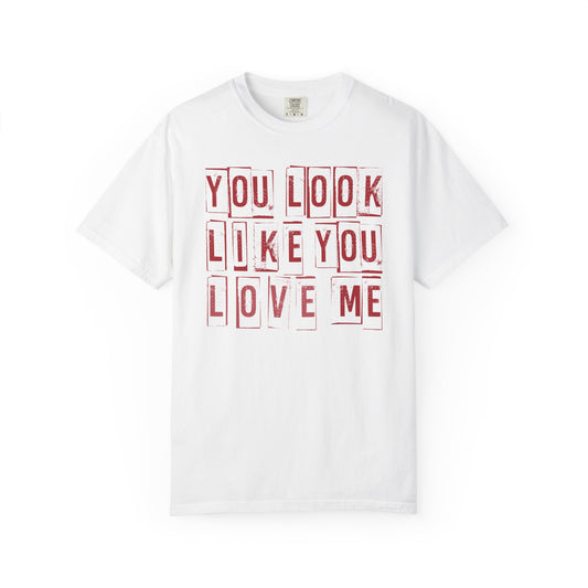 You Look Like You Love Me Tee
